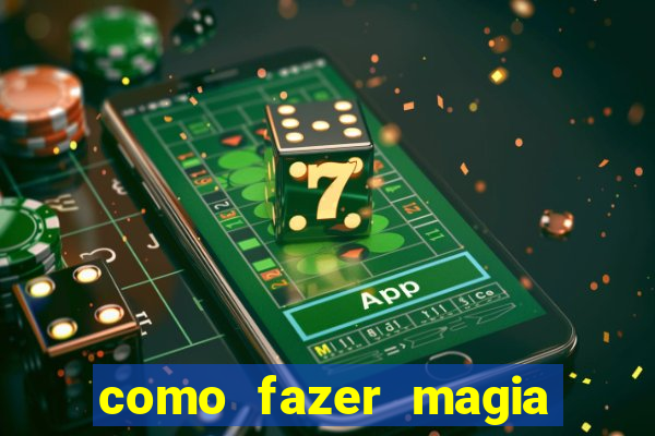 como fazer magia de fogo na vida real